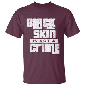 Black Skin Is Not A Crime T Shirt TS09 Maroon Print Your Wear