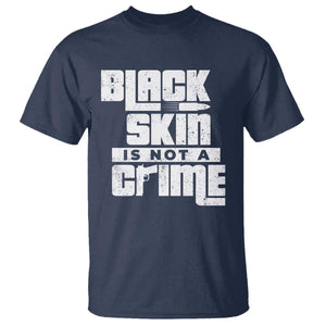 Black Skin Is Not A Crime T Shirt TS09 Navy Print Your Wear