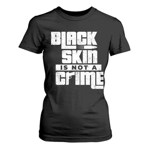 Black Skin Is Not A Crime T Shirt For Women TS09 Black Print Your Wear