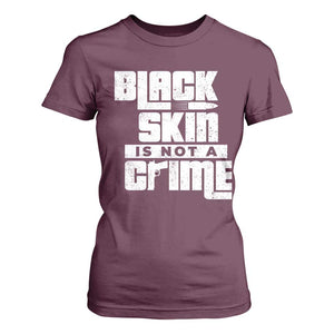 Black Skin Is Not A Crime T Shirt For Women TS09 Maroon Print Your Wear