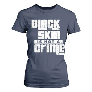 Black Skin Is Not A Crime T Shirt For Women TS09 Navy Print Your Wear