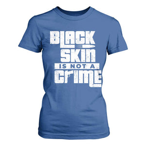 Black Skin Is Not A Crime T Shirt For Women TS09 Royal Blue Print Your Wear