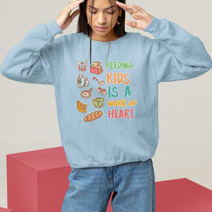 Lunch Lady Sweatshirt Feeding Kids Is A Work of Heart TS09 Light Blue Print Your Wear