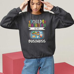 Lunch Lady Sweatshirt Child Nutrition Is My Business TS09 Black Print Your Wear