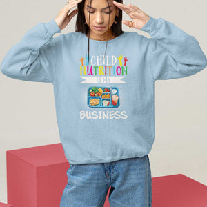 Lunch Lady Sweatshirt Child Nutrition Is My Business TS09 Light Blue Print Your Wear