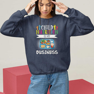 Lunch Lady Sweatshirt Child Nutrition Is My Business TS09 Navy Print Your Wear