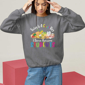 Lunch Lady Sweatshirt Today Is A Great Day I Serve Awesome Students TS09 Charcoal Print Your Wear