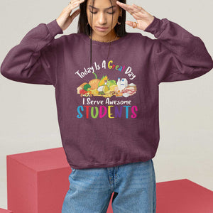 Lunch Lady Sweatshirt Today Is A Great Day I Serve Awesome Students TS09 Maroon Print Your Wear