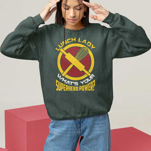 Funny Lunch Lady What's Your Superhero Power Sweatshirt TS09 Dark Forest Green Print Your Wear