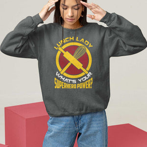 Funny Lunch Lady What's Your Superhero Power Sweatshirt TS09 Dark Heather Print Your Wear