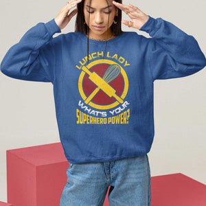 Funny Lunch Lady What's Your Superhero Power Sweatshirt TS09 Royal Blue Print Your Wear