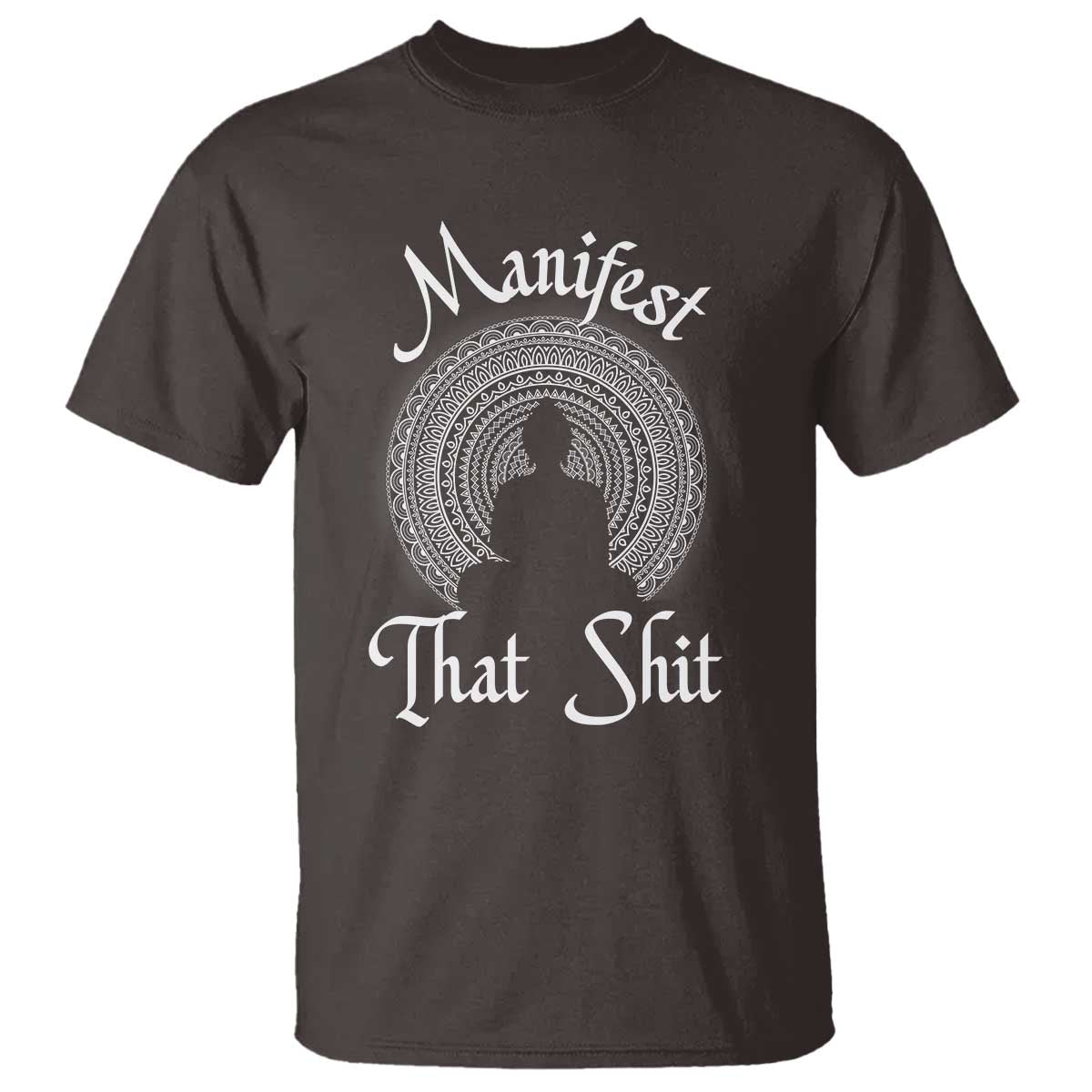 Law Of Attraction T Shirt Manifest That Shit TS09 Dark Chocolate Print Your Wear