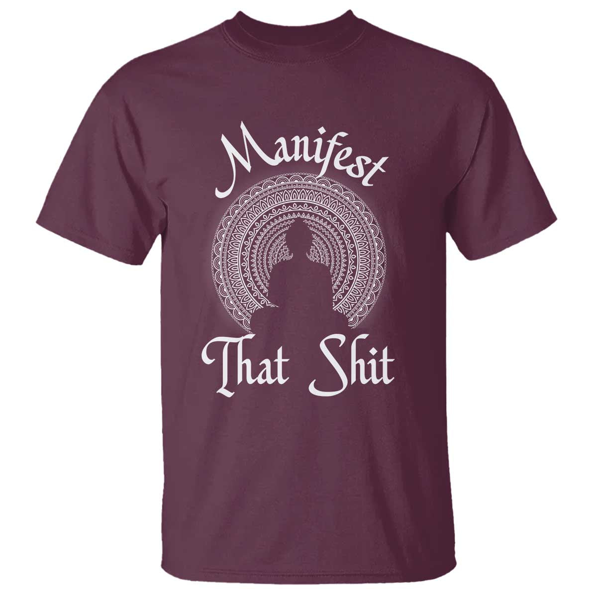 Law Of Attraction T Shirt Manifest That Shit TS09 Maroon Print Your Wear