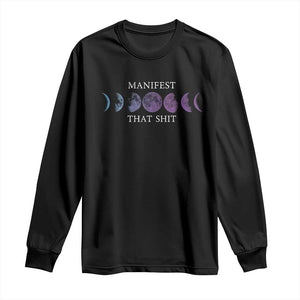 Manifest That Shit Long Sleeve Shirt Law Of Attraction Manifesting TS09 Black Print Your Wear