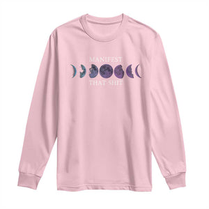 Manifest That Shit Long Sleeve Shirt Law Of Attraction Manifesting TS09 Light Pink Print Your Wear