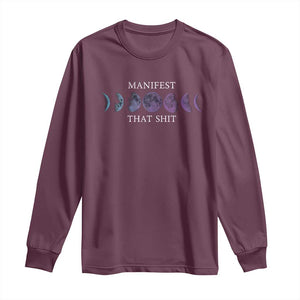 Manifest That Shit Long Sleeve Shirt Law Of Attraction Manifesting TS09 Maroon Print Your Wear