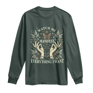 Watch Me Manifest Long Sleeve Shirt Manifesting Manifestation Everything I Want TS09 Dark Forest Green Print Your Wear