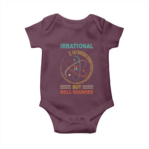 Math Lover Pi Baby Onesie Irrational But Well-Rounded 3,14 Day TS09 Maroon Print Your Wear
