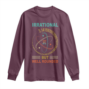 Math Lover Pi Long Sleeve Shirt Irrational But Well-Rounded 3,14 Day TS09 Maroon Print Your Wear