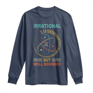 Math Lover Pi Long Sleeve Shirt Irrational But Well-Rounded 3,14 Day TS09 Navy Print Your Wear