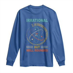 Math Lover Pi Long Sleeve Shirt Irrational But Well-Rounded 3,14 Day TS09 Royal Blue Print Your Wear