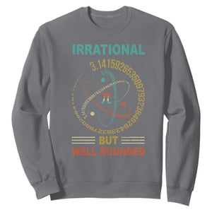 Math Lover Pi Sweatshirt Irrational But Well-Rounded 3,14 Day TS09 Charcoal Print Your Wear