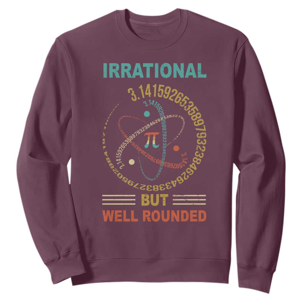 Math Lover Pi Sweatshirt Irrational But Well-Rounded 3,14 Day TS09 Maroon Print Your Wear