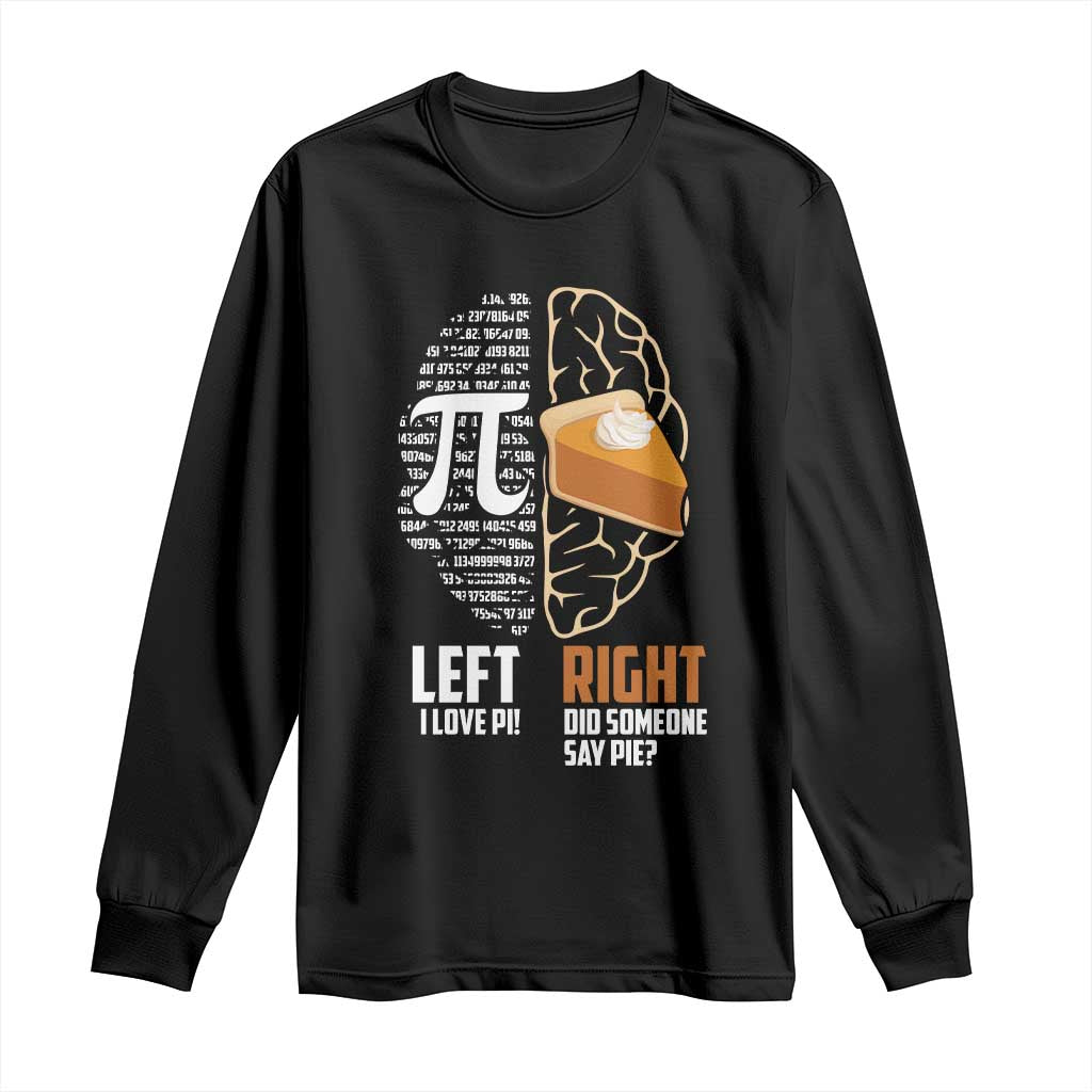 Funny Pi Day Long Sleeve Shirt Left Vs Right Brain 3,14 Pie Math Lover TS09 Black Print Your Wear