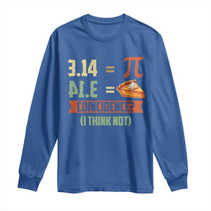 Funny Pi Day Long Sleeve Shirt Pi 3 14 Pie Coincidence Math Lover TS09 Royal Blue Print Your Wear