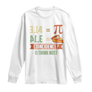 Funny Pi Day Long Sleeve Shirt Pi 3 14 Pie Coincidence Math Lover TS09 White Print Your Wear