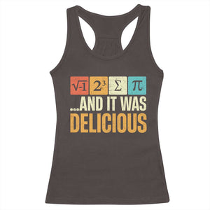 Funny Pi Day Racerback Tank Top I Ate Some Pie and It Was Delicious TS09 Dark Chocolate Print Your Wear