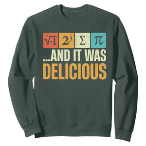Funny Pi Day Sweatshirt I Ate Some Pie and It Was Delicious TS09 Dark Forest Green Print Your Wear