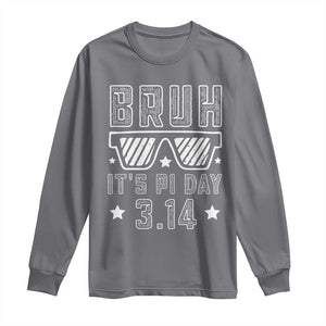 Funny Pi Day Long Sleeve Shirt Bruh It's Pi Day Math Lover TS09 Charcoal Print Your Wear