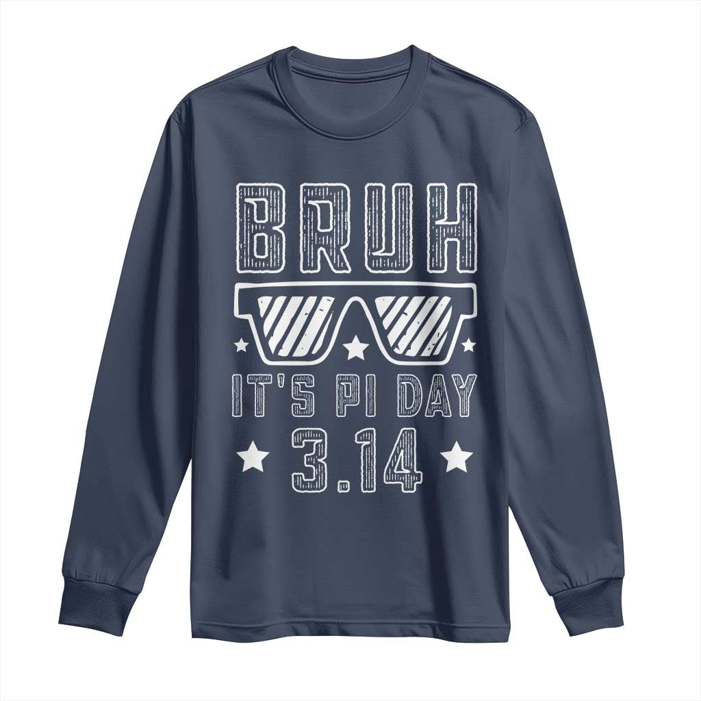 Funny Pi Day Long Sleeve Shirt Bruh It's Pi Day Math Lover TS09 Navy Print Your Wear