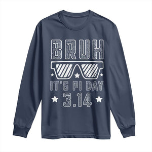 Funny Pi Day Long Sleeve Shirt Bruh It's Pi Day Math Lover TS09 Navy Print Your Wear