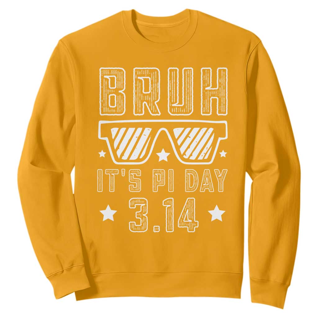 Funny Pi Day Sweatshirt Bruh It's Pi Day Math Lover TS09 Gold Print Your Wear