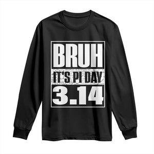 Funny Pi Day Long Sleeve Shirt Bruh It's Pi Day 3,14 Math Lover TS09 Black Print Your Wear