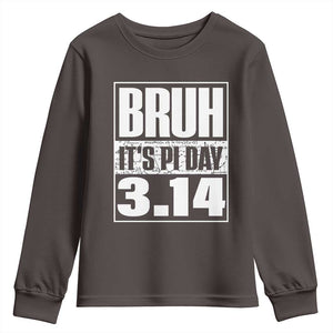 Funny Pi Day Youth Sweatshirt Bruh It's Pi Day 3,14 Math Lover TS09 Dark Chocolate Print Your Wear