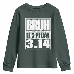 Funny Pi Day Youth Sweatshirt Bruh It's Pi Day 3,14 Math Lover TS09 Dark Forest Green Print Your Wear