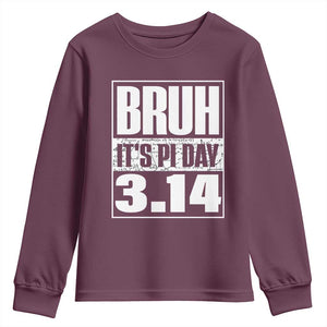 Funny Pi Day Youth Sweatshirt Bruh It's Pi Day 3,14 Math Lover TS09 Maroon Print Your Wear