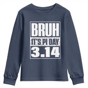 Funny Pi Day Youth Sweatshirt Bruh It's Pi Day 3,14 Math Lover TS09 Navy Print Your Wear