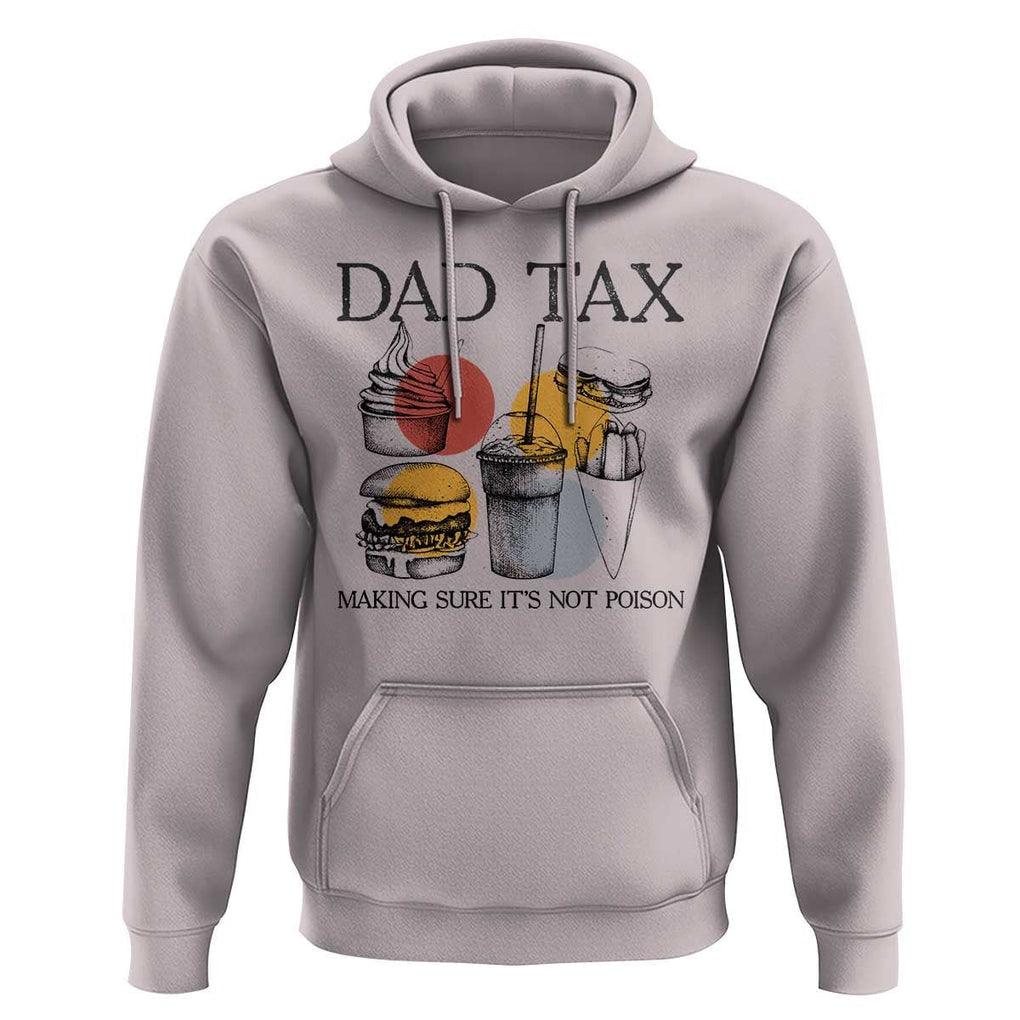 Funny Dad Tax Hoodie Making Sure It's Not Poison Father's Day TS09 Ice Gray Print Your Wear