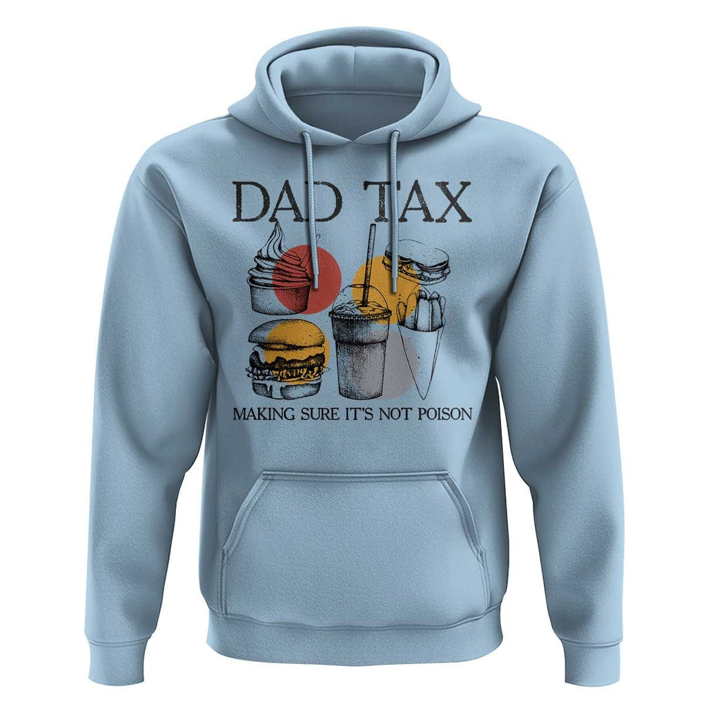 Funny Dad Tax Hoodie Making Sure It's Not Poison Father's Day TS09 Light Blue Print Your Wear