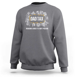 Dad Joke Sweatshirt Making Sure It's Not Poison Father's Day TS09 Charcoal Print Your Wear