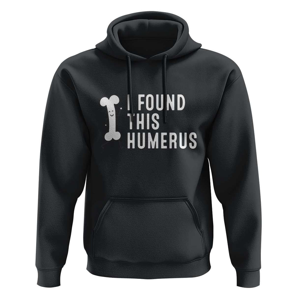 Dad Joke Hoodie I Found This Humerus Funny Pun TS09 Black Print Your Wear