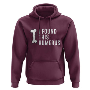 Dad Joke Hoodie I Found This Humerus Funny Pun TS09 Maroon Print Your Wear