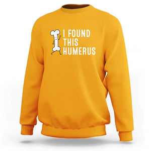 Dad Joke Sweatshirt I Found This Humerus Funny Pun TS09 Gold Print Your Wear