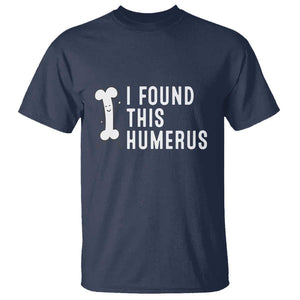 Dad Joke T Shirt I Found This Humerus Funny Pun TS09 Navy Print Your Wear