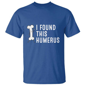 Dad Joke T Shirt I Found This Humerus Funny Pun TS09 Royal Blue Print Your Wear