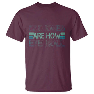 Dad Jokes Are How Eye Roll Funny Father's Day T Shirt TS09 Maroon Print Your Wear